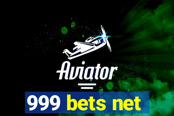 999 bets net