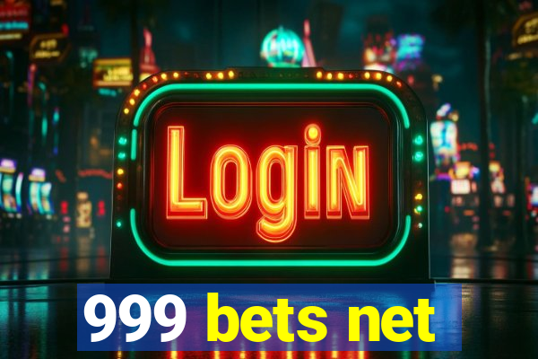 999 bets net