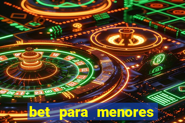 bet para menores de 18