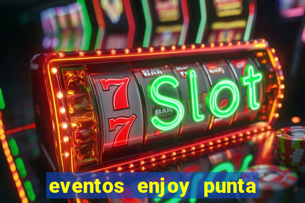 eventos enjoy punta del este