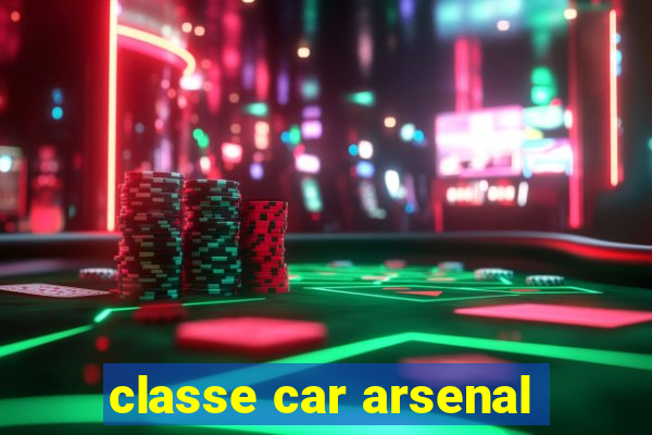 classe car arsenal