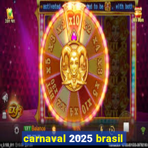 carnaval 2025 brasil