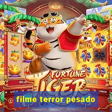 filme terror pesado