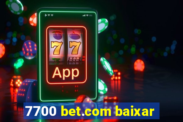 7700 bet.com baixar