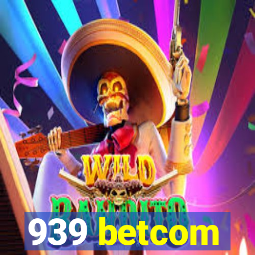 939 betcom