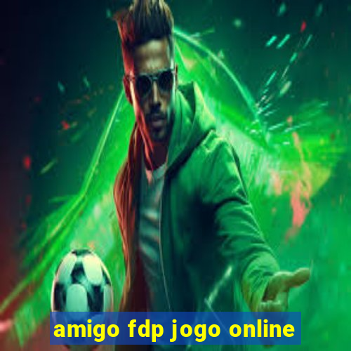 amigo fdp jogo online