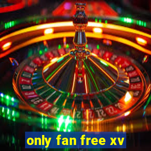 only fan free xv