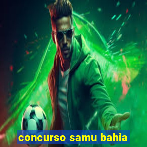 concurso samu bahia