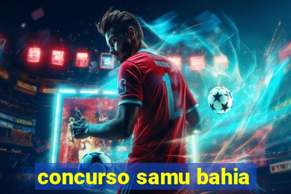 concurso samu bahia