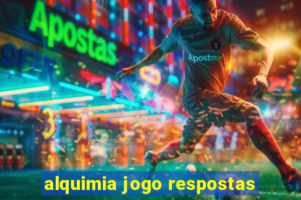 alquimia jogo respostas