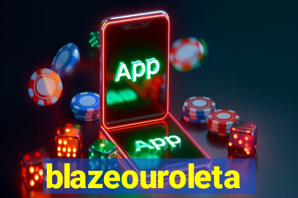 blazeouroleta