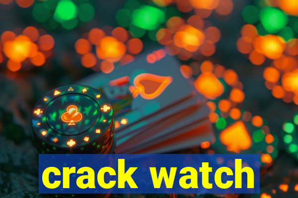 crack watch