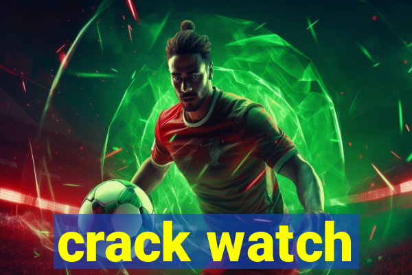 crack watch