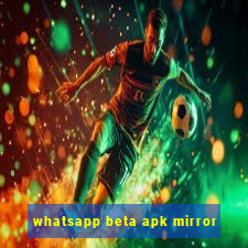 whatsapp beta apk mirror