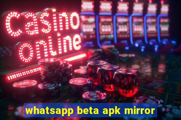 whatsapp beta apk mirror