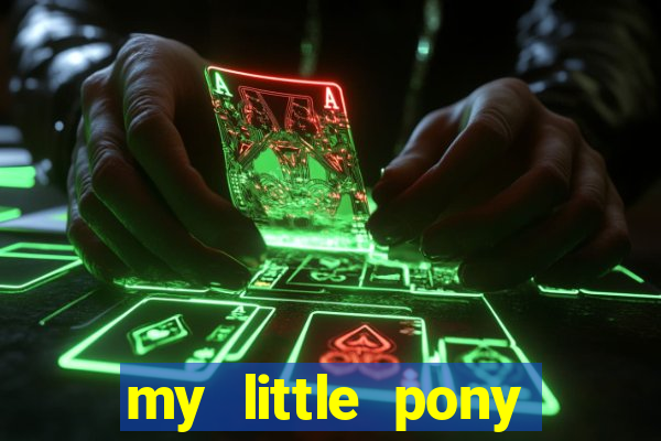 my little pony jogos de vestir