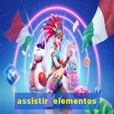 assistir elementos filme completo dublado