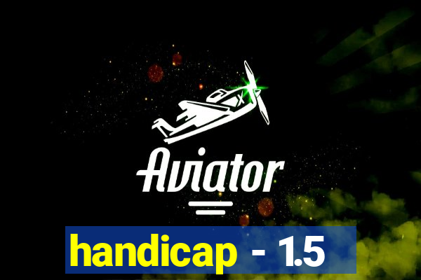 handicap - 1.5