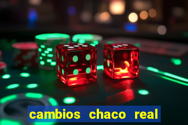 cambios chaco real x guarani