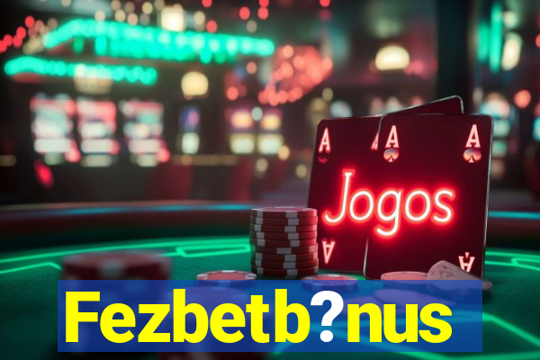 Fezbetb?nus