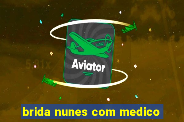 brida nunes com medico