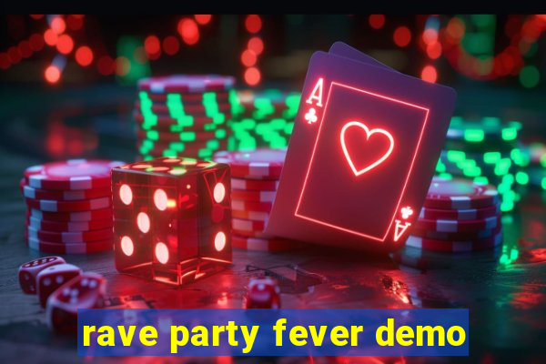 rave party fever demo