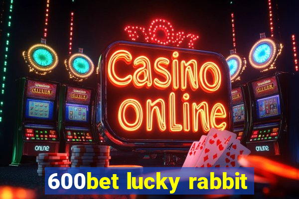 600bet lucky rabbit