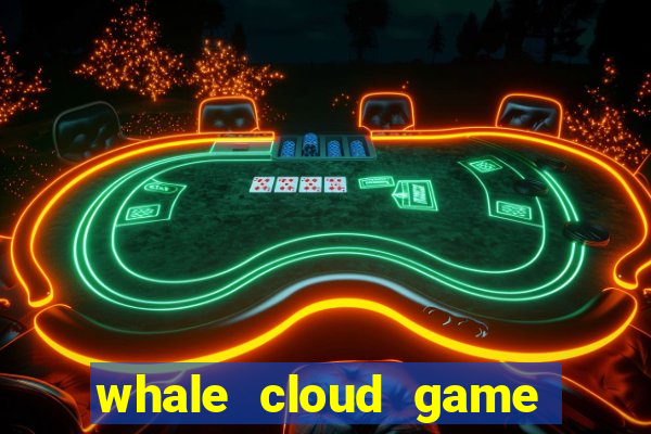 whale cloud game site oficial