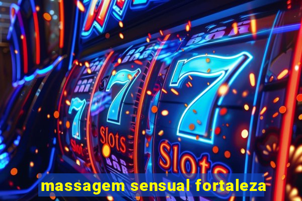 massagem sensual fortaleza