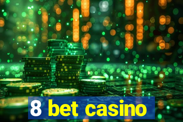 8 bet casino