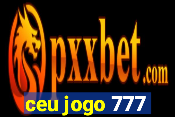 ceu jogo 777