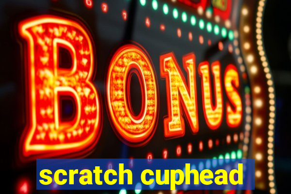 scratch cuphead