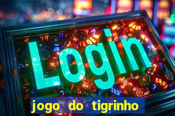 jogo do tigrinho deposito minimo 1 real