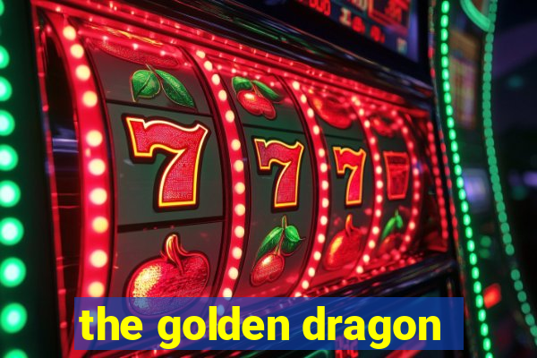 the golden dragon