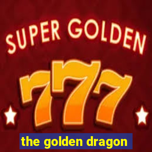 the golden dragon