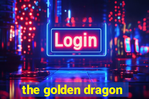 the golden dragon