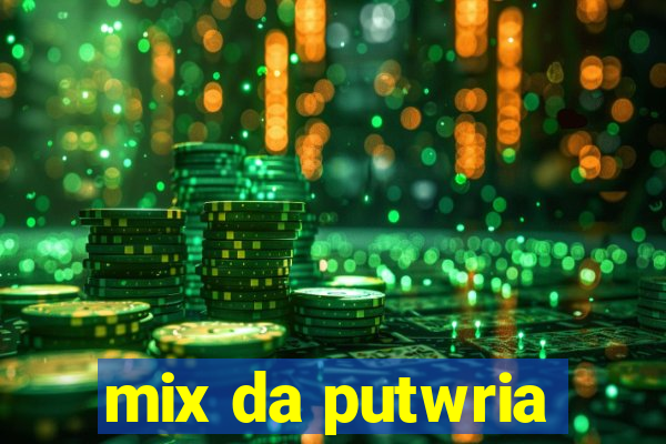 mix da putwria