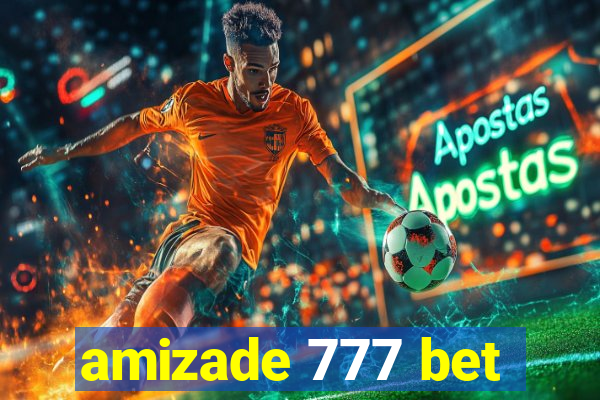 amizade 777 bet