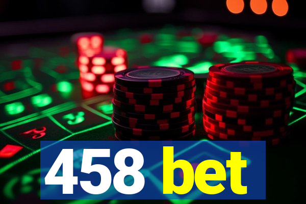 458 bet