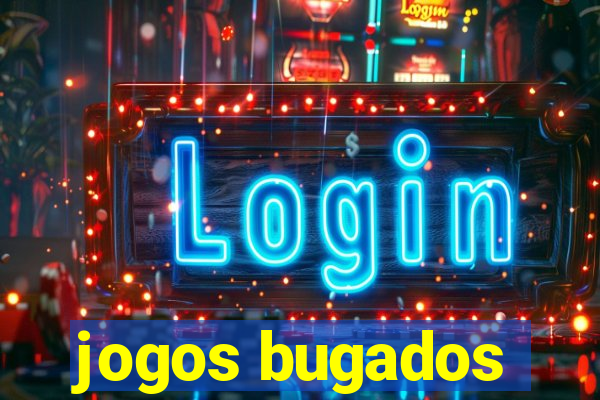 jogos bugados