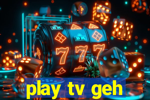 play tv geh