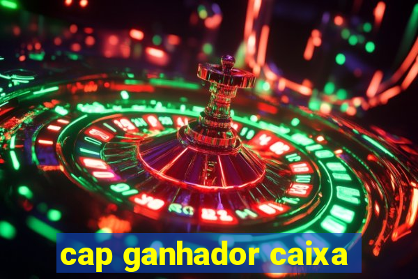 cap ganhador caixa