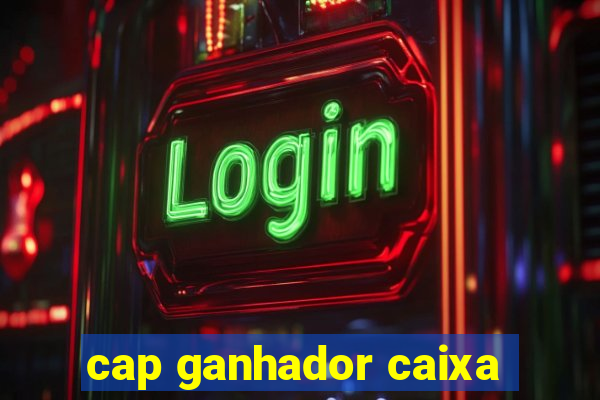 cap ganhador caixa