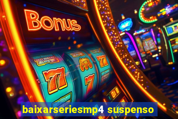 baixarseriesmp4 suspenso