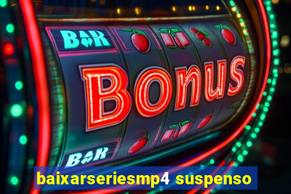 baixarseriesmp4 suspenso