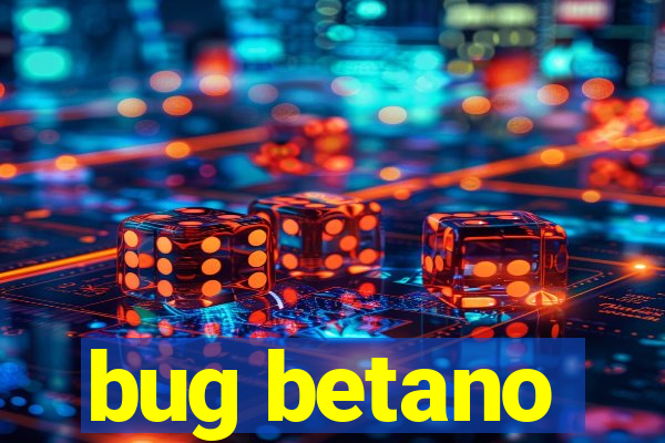 bug betano