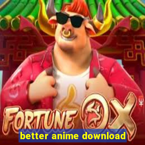 better anime download