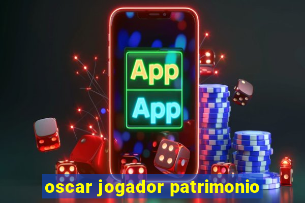 oscar jogador patrimonio