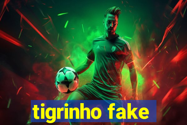 tigrinho fake