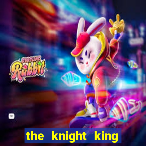 the knight king who returned with a god slime